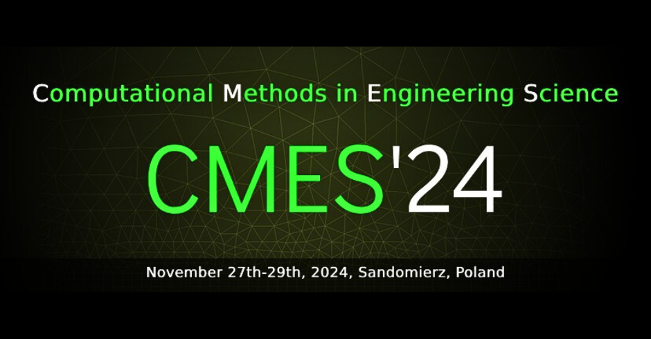 Computational Methods in Engineering Science CMES’24, 27-29 listopada 2024 r.